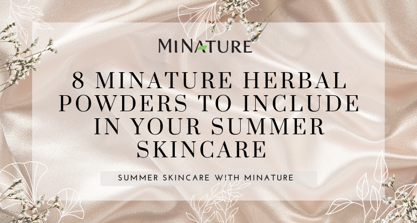 8 MINATURE Herbal Powders To Include in Your Summer Skincare
